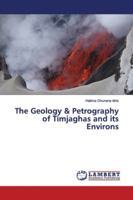 The Geology & Petrography of Timjaghas and its Environs 3330001976 Book Cover