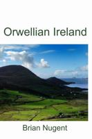 Orwellian Ireland 0955681200 Book Cover