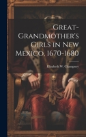 Great-grandmother's Girls in New Mexico, 1670-1680 1021936952 Book Cover