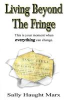 The Living Series: Living Beyond the Fringe: This is your moment when everything can change. 1949609294 Book Cover
