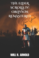 The Elder Scrolls IV Oblivion Remastered Game Guide: Character Creation, Quests, Factions, Walkthrough, Tips and Tricks B0F6SKRQJW Book Cover