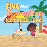 Five Scrumptious Ice Cream Cones B0C6W5KBWX Book Cover