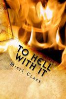 To Hell With It: The Point Of No Return 1449941427 Book Cover