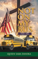 Not on My Bus B0F89KG2CW Book Cover