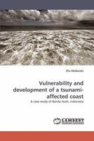 Vulnerability and development of a tsunami-affected coast: A case study of Banda Aceh, Indonesia 3838335511 Book Cover