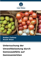 Untersuchung der Umweltbelastung durch Gemüseabfälle auf Gemüsemärkten 6209400450 Book Cover