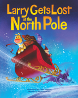 Larry Gets Lost in the North Pole: A Magical Christmas Adventure 1632175797 Book Cover