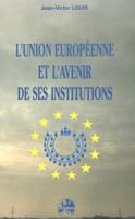 L'Union Européenne Et l'Avenir de Ses Institutions: Groupe d'Etudes Politiques Européennes (Gepe) 9052016127 Book Cover