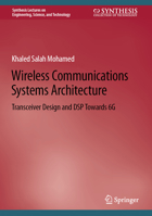 Wireless Communications Systems Architecture: Transceiver Design and DSP Towards 6G 3031192966 Book Cover