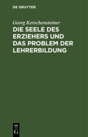 Die Seele des Erziehers und das Problem der Lehrerbildung 3663155005 Book Cover