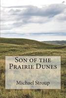 Son of the Prairie Dunes 1539641384 Book Cover