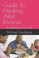 Guide To Healing After Divorce: Reclaiming Your Life B0DTFVQ145 Book Cover