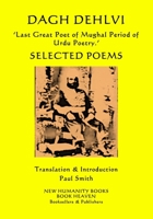 DAGH DEHLVI 'Last Great Poet of Mughal Period of Urdu Poetry.': Selected Poems 1711513059 Book Cover