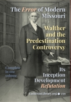 Walther and the Predestination Controversy: The Error of Modern Missouri 1696963982 Book Cover