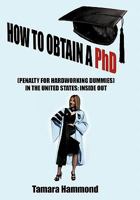 How to Obtain a Phd (Penalty for Hardworking Dummies) in the United States: Inside Out 1456743074 Book Cover