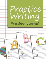 Practice Writing: Preschool Journal 1682604241 Book Cover