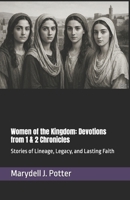 Women of the Kingdom: Devotions from 1 & 2 Chronicles: Stories of Lineage, Legacy, and Lasting Faith (Women of the Bible) B0F5WPXZY8 Book Cover