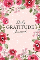 Daily Gratitude Journal: Pink Floral Cover A Simple Daily Thanksgiving & Reflection 1 Year 52 Week of Mindful Thankfulness with Gratitude 365 Day of Gratefulness Daily Practices to Write In for Women  1710188863 Book Cover