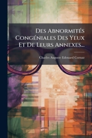Des Abnormit�s Cong�niales Des Yeux Et de Leurs Annexes (Classic Reprint) 1274671221 Book Cover