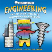 Basher Science: Engineering: The Riveting World of Buildings and Machines 0753473119 Book Cover