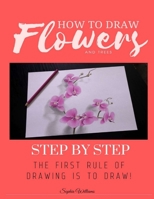 How to Draw Flowers and Trees: Step by Step Drawing For Kids and Beginners B085KMGMTT Book Cover