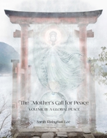 The Mother's Call for Peace, Volume III: A Global Peace 1737612046 Book Cover
