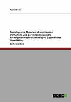 Soziologische Theorien abweichenden Verhaltens und der innerdisziplin�re Paradigmenwechsel. Jugendliche Gewaltt�ter 3640183673 Book Cover