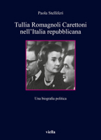 Tullia Romagnoli Carettoni Nell'italia Repubblicana: Una Biografia Politica B0B4L6VMZW Book Cover