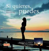 Si quieres, puedes . . .: Potencia tu energía positiva y supera cualquier obstáculo 8499170412 Book Cover