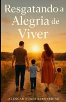 Resgatando a Alegria de Viver (Portuguese Edition) B0FH4JMM4M Book Cover