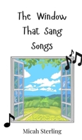 The Window That Sang Songs 3690740797 Book Cover