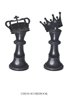 CHESS SCOREBOOK: Chess Scorebook with 100 Scorecards. King And Queen. 1653235497 Book Cover