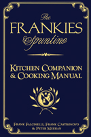 The Frankies Spuntino Kitchen Companion &amp; Cooking Manual: An Illustrated Guide to "Simply the Finest" 1579654150 Book Cover