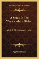 A Study In The Warwickshire Dialect: With A Glossary And Notes 1163800686 Book Cover
