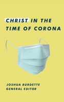 Christ in the Time of Corona: Stories of Faith, Hope, and Love 1951991044 Book Cover