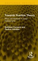 Towards Practice Theory: Skills and Methods in Social Assessments (Routledge Revivals) 1041208626 Book Cover