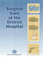 Surgical Care at the District Hospital 9241545755 Book Cover
