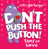 Don't Push the Button: Tons of Love 1728277159 Book Cover