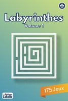 Labyrinthes Volume 1: 175 jeux pour la détente et le divertissement | 15.24 x 22.86 cm, 177 pages | Niveaux intermédiaire à expert B0FSRYNK1L Book Cover