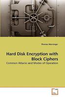 Hard Disk Encryption with Block Ciphers: Common Attacks and Modes of Operation 3639230043 Book Cover