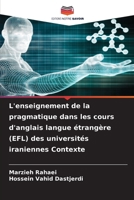 L'enseignement de la pragmatique dans les cours d'anglais langue étrangère (EFL) des universités iraniennes Contexte (French Edition) 6630390458 Book Cover