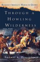 Through a Howling Wilderness: Benedict Arnold's March to Quebec, 1775 0312339046 Book Cover