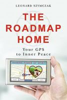 The Roadmap Home: Your GPS to Inner Peace 1439251266 Book Cover