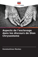 Aspects de l'esclavage dans les discours de Dion Chrysostome (French Edition) 6208993075 Book Cover