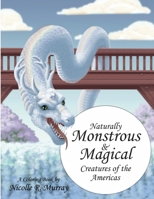 Naturally Monstrous and Magical Creatures of the Americas 0359349072 Book Cover