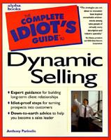 The Complete Idiot's Guide to Dynamic Selling (Complete Idiot's Guide to) 0028619528 Book Cover