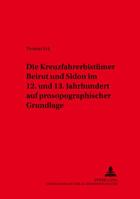 Die Kreuzfahrerbistuemer Beirut Und Sidon Im 12. Und 13. Jahrhundert Auf Prosopographischer Grundlage 363135262X Book Cover