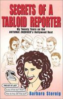 Secrets of a Tabloid Reporter...My Twenty Years on the National Enquirer's Hollywood Beat 0972220801 Book Cover