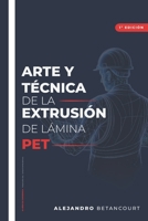 Arte y tecnica de la extrusión de lámina de PET: Lo que la planta enseña en 45 años no se aprende en ningún aula. (Spanish Edition) B0H1TLBZK1 Book Cover