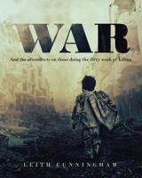 War: And the aftereffects on those doing the dirty work of killing 1645158608 Book Cover